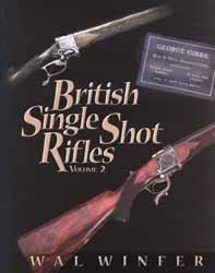 British Single Shot Rifles, Volume 2
by Walter G. Winfer